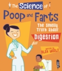 The Science Of Poo & Farts : The Smelly Truth About Digestion - Book