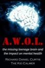 A.W.O.L. : The Missing Teenage Brain and the Impact on Mental Health - Book