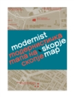 Modernist Skopje Map : Guide to Modernist and Brutalist architecture in Skopje - in English and Macedonian; - Book