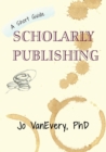 Scholarly Publishing : A Short Guide - Book