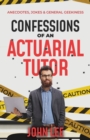 Confessions of an Actuarial Tutor : Anecdotes, Jokes & General Geekiness - Book