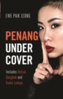 Penang Undercover : Includes Hatyai, Bangkok and Kuala Lumpur - Book