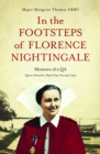 In The Footsteps of Florence Nightingale : Memoirs of a QA (Queen Alexandra's Royal Army Nursing Corps) - eBook