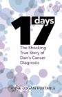 17 Days : The Shocking True Story of Dan's Cancer Diagnosis - Book
