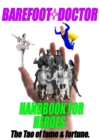 Barefoot Doctor's Handbook for Heroes : The Tao of Fame and Fortune - eBook