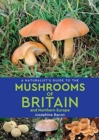 A Naturalist's Guide to the Mushrooms of Britain and Northern Europe (2nd edition) - Book