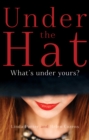 Under the Hat : What's under yours? - Book