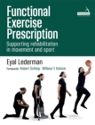 Functional Exercise Prescription : Supporting rehabilitation in movement and sport - Book