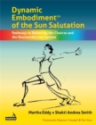 Dynamic Embodiment(r) of the Sun Salutation : Pathways to Balancing the Chakras and the Neuroendocrine System - Book