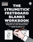 The Strumstick Fretboard Blanks Workbook : 1,100 Blank Strumstick Fretboard Diagrams for Your Musical Ideas - Book