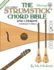 The Strumstick Chord Bible : D & G Standard Tunings 1,156 Chords - Book