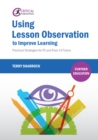 Using Lesson Observation to Improve Learning : Practical Strategies for FE and Post-16 Tutors - eBook