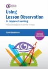Using Lesson Observation to Improve Learning : Practical Strategies for FE and Post-16 Tutors - Book