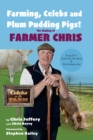 Farming, Celebs and Plum Pudding Pigs! The Making of Farmer Chris - Book