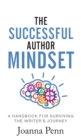 The Successful Author Mindset : A Handbook for Surviving the Writer's Journey - Book