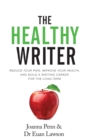 The Healthy Writer : Reduce Your Pain, Improve Your Health, and Build a - Book