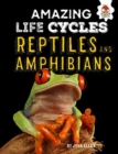 Reptiles and Amphibians - Amazing Life Cycles - Book