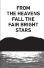 From the Heavens Fall the Fair Bright Stars - Book