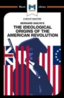 An Analysis of Bernard Bailyn's The Ideological Origins of the American Revolution - Book