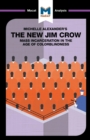 An Analysis of Michelle Alexander's The New Jim Crow : Mass Incarceration in the Age of Colorblindness - Book