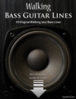 Walking Bass Guitar Lines : 15 Original Walking Jazz Bass Lines with Audio & Video - Book