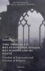 The Troubled Relationship between Religions and the State : Freedom of Expression and Freedom of Religion - Book