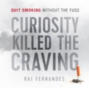 Curiosity Killed the Craving : Quit smoking without the fuss - eBook