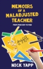 Memoirs of a Maladjusted Teacher : From Posh Boy to Pleb - Book