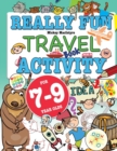 Really Fun Travel Activity Book For 7-9 Year Olds : Fun & educational activity book for seven to nine year old children - Book