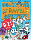 Really Fun Travel Activity Book For 9-11 Year Olds : Fun & educational activity book for nine to eleven year old children - Book