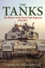 The Tanks : The History of the Royal Tank Regiment, 1976-2017 - Book