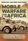 Mobile Warfare for Africa : On the Successful Conduct of Wars in Africa and Beyond - Lessons Learned from the South African Border War - Book