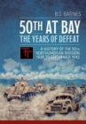 50th at Bay - the Years of Defeat : A History of the 50th Northumbrian Division 1939 to September 1942 - Book