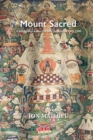 Mount Sacred : A Brief Global History of Holy Mountains Since 1500 - Book