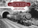 Lost Lines of Wales: Bangor to Afon Wen - Book
