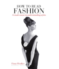 How to Read Fashion : a crash course in understanding styles - Book