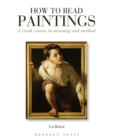 How to Read Paintings : A Crash Course in Meaning and Method - Book