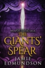 The Giants' Spear : Book Four of The Weapon Takers Saga - Book