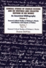 General Studies of Charles Dickens and His Writings and Collected Editions of His Works : An Annotated Bibliography General Critical Studies of Dickens's Works and Dickens and Aspects of Fiction. Vol - Book