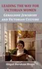 Leading the Way for Victorian Women : Geraldine Jewsbury and Victorian Culture - Book