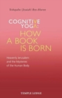 Cognitive Yoga, How a Book is Born : Heavenly Jerusalem and the Mysteries of the Human Body - Book