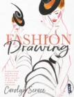 Fashion Drawing: Inspirational Step-by-Step Illustrations - Book