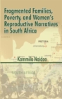 Fragmented Families, Poverty, and Women's Reproductive Narratives in South Africa - eBook