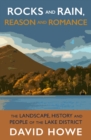 Rocks and Rain, Reason and Romance : The Landscape, History and People of the Lake District - eBook