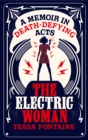 The Electric Woman : A Memoir in Death-Defying Acts - Book