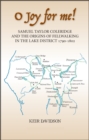 O Joy for me! : Samuel Taylor Coleridge and the Origins of Fell-Walking in the Lake District 1790-1802 - Book