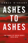 Ashes to Ashes : The Songs of David Bowie, 1976-2016 - Book