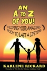 An A to Z of You! : Helping your amazing body to last a lifetime - Book