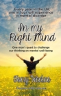 In my Right Mind : One man's quest to challenge our thinking on mental well-being - eBook