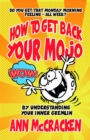 How to get back your MoJo : By understanding your inner Gremlin - eBook